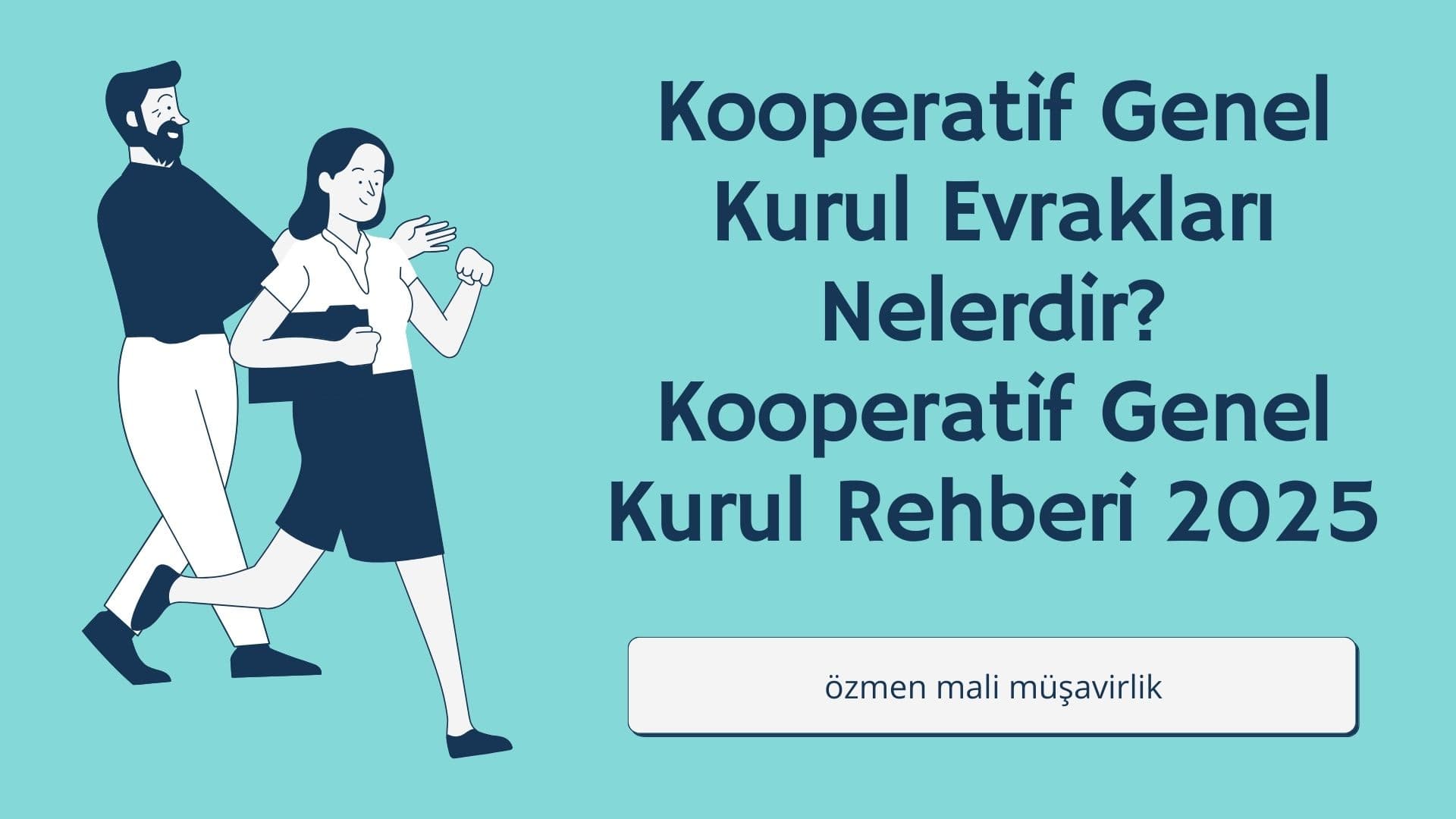 Kooperatif Genel Kurul Evrakları Nelerdir? Kooperatif Genel Kurul Rehberi 2025