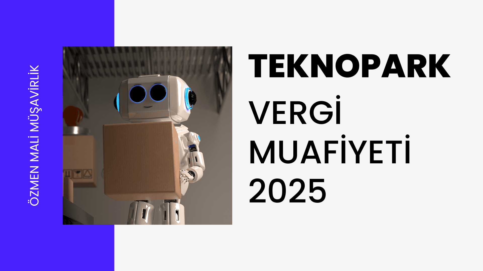 Teknopark Vergi Muafiyeti 2025: Teknoloji Geliştiren Firmalar için Fırsatlar