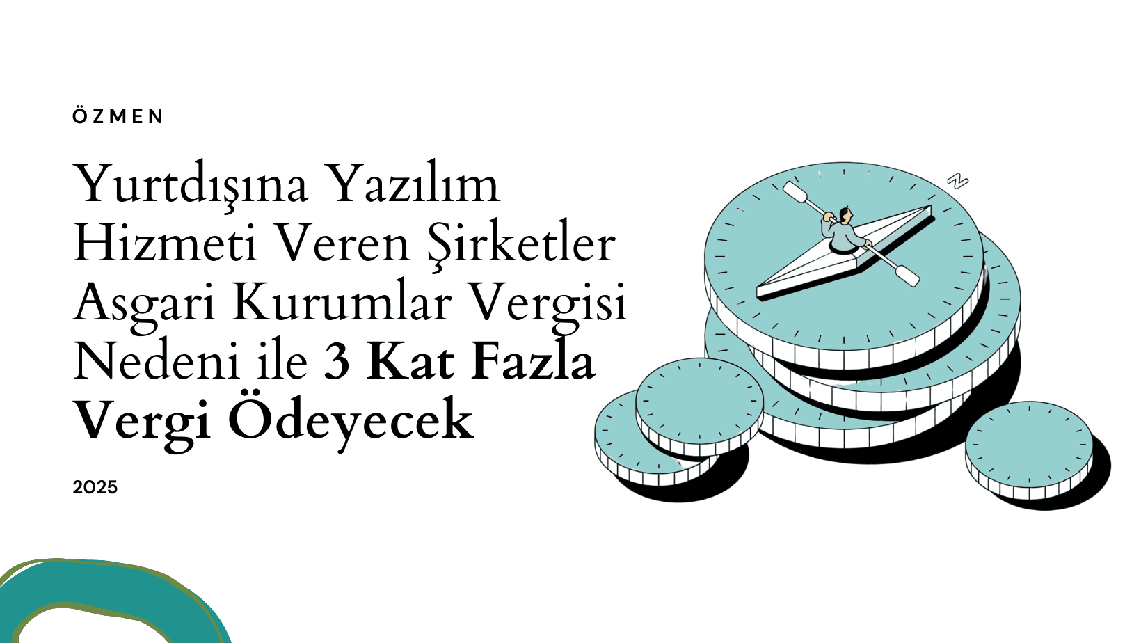 Yurtdışına Yazılım Hizmeti Veren Şirketler Asgari Kurumlar Vergisi Nedeni ile 3 Kat Fazla Vergi Ödeyecek