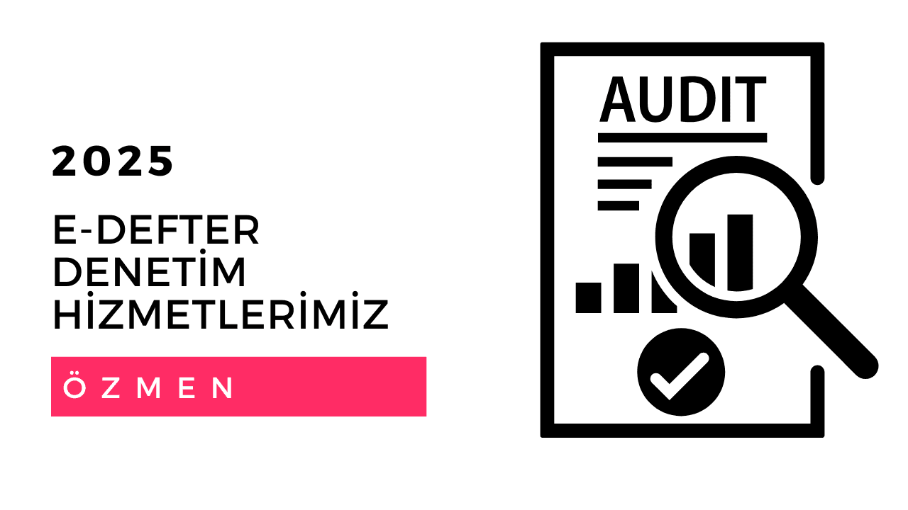 E-Defter Denetimine Hazır Mısınız? E-Defter Gözden Geçirme ve Denetim Süreci