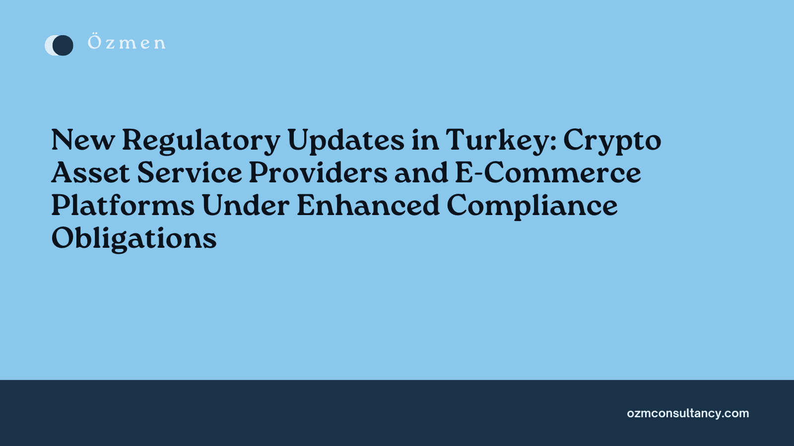 New Regulatory Updates in Turkey: Crypto Asset Service Providers and E-Commerce Platforms Under Enhanced Compliance Obligations