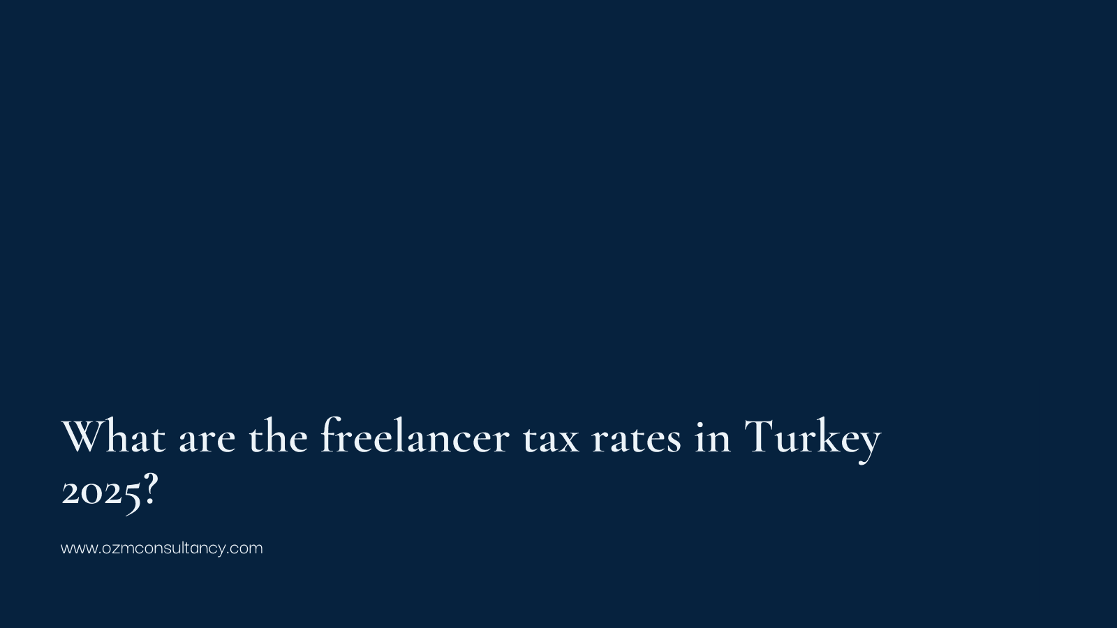 What are the freelancer tax rates in Turkey 2025?