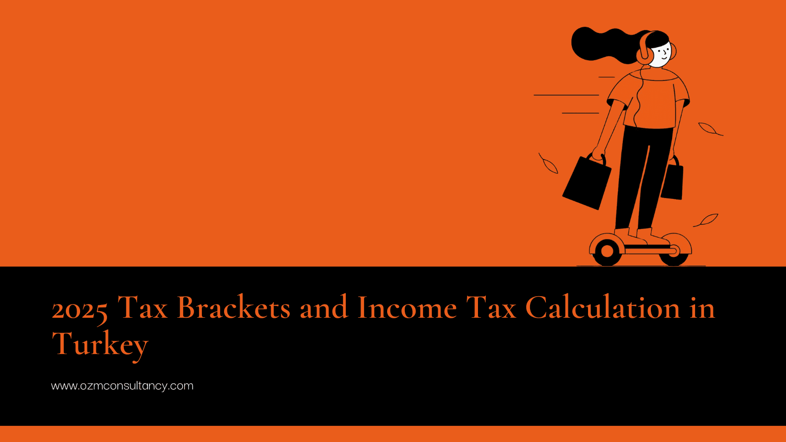 2025 Tax Brackets and Income Tax Calculation in Turkey: Everything You Need to Know
