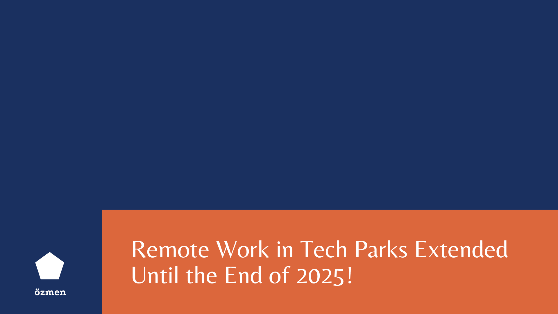 Remote Work in Tech Parks Extended Until the End of 2025!