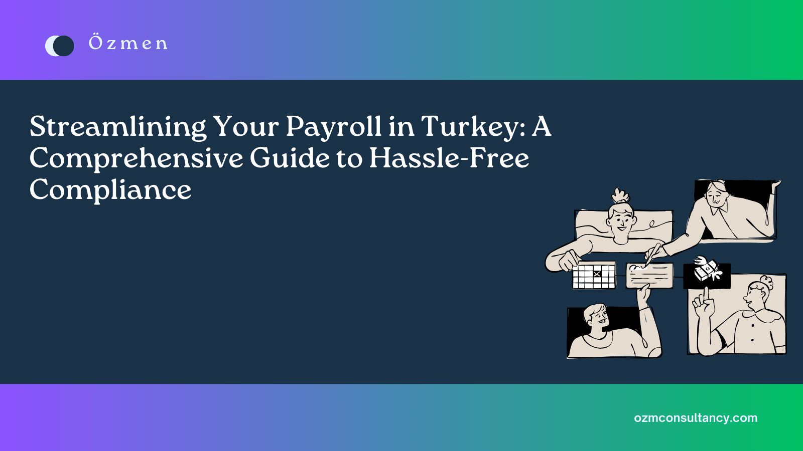 Streamlining Your Payroll in Turkey: A Comprehensive Guide to Hassle-Free Compliance