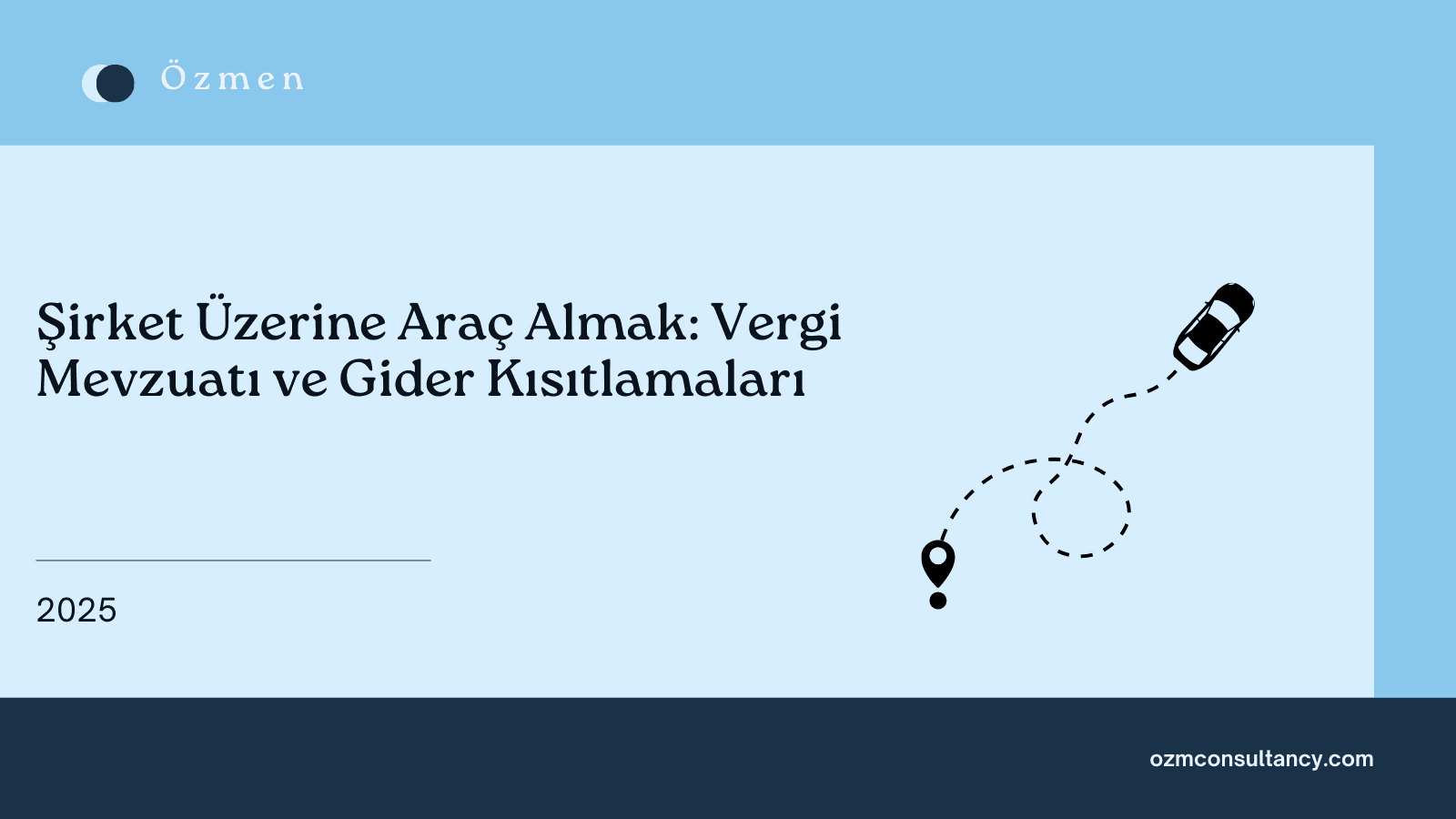 Şirket Üzerine Araç Almak: Vergi Mevzuatı ve Gider Kısıtlamaları