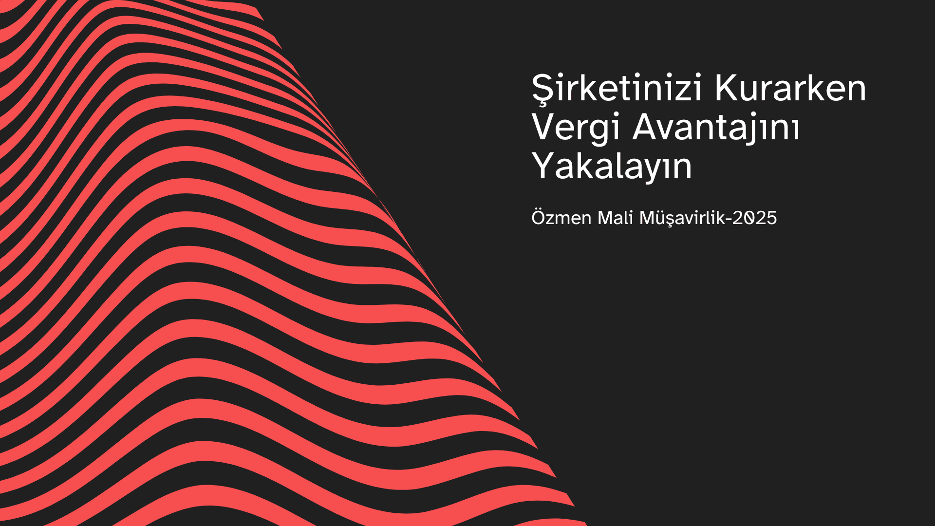 Şirketinizi Kurarken Vergi Avantajını Yakalayın