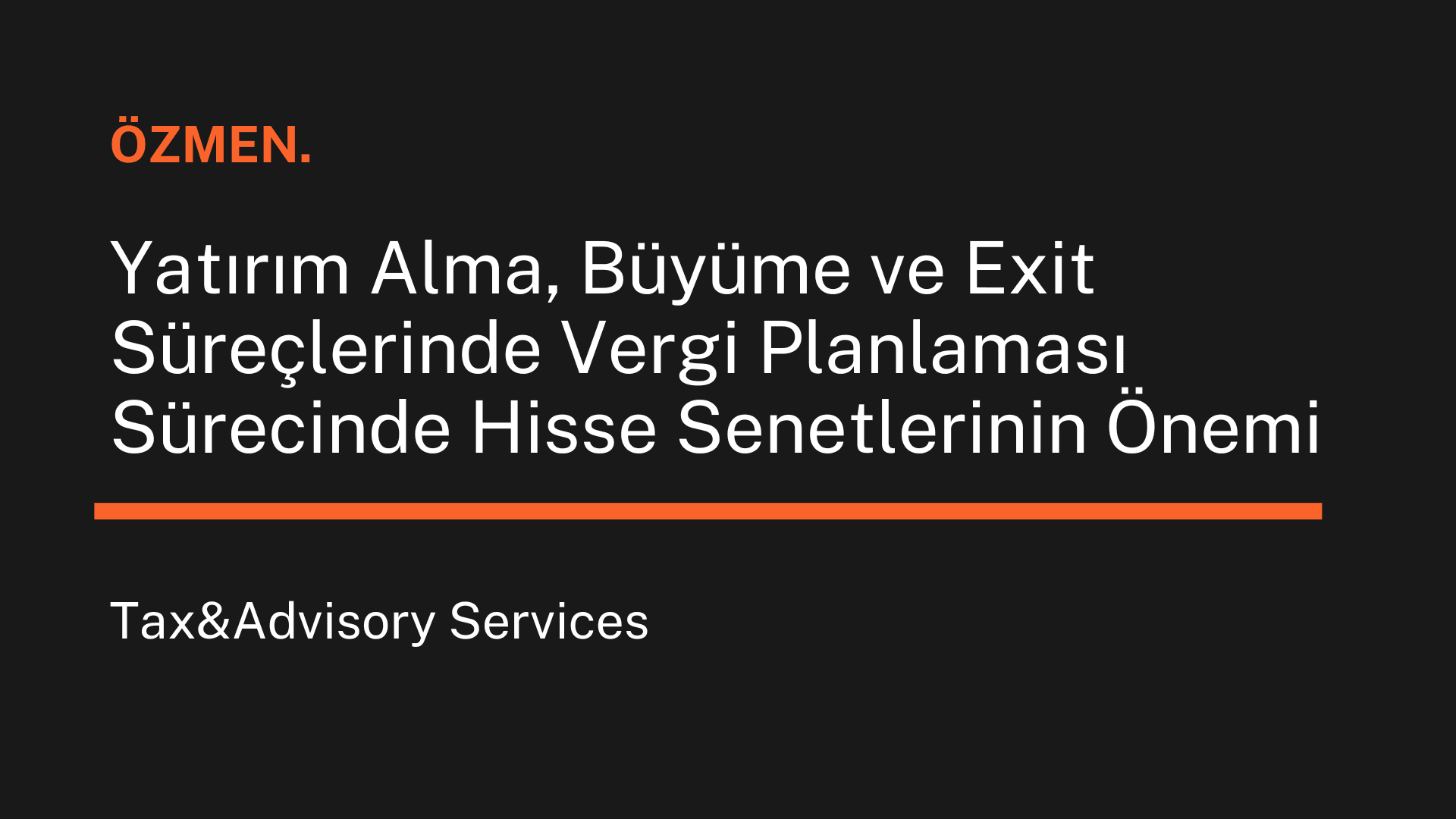 Yatırım Alma, Büyüme ve Exit Süreçlerinde Vergi Planlaması Sürecinde Hisse Senetlerinin Önemi