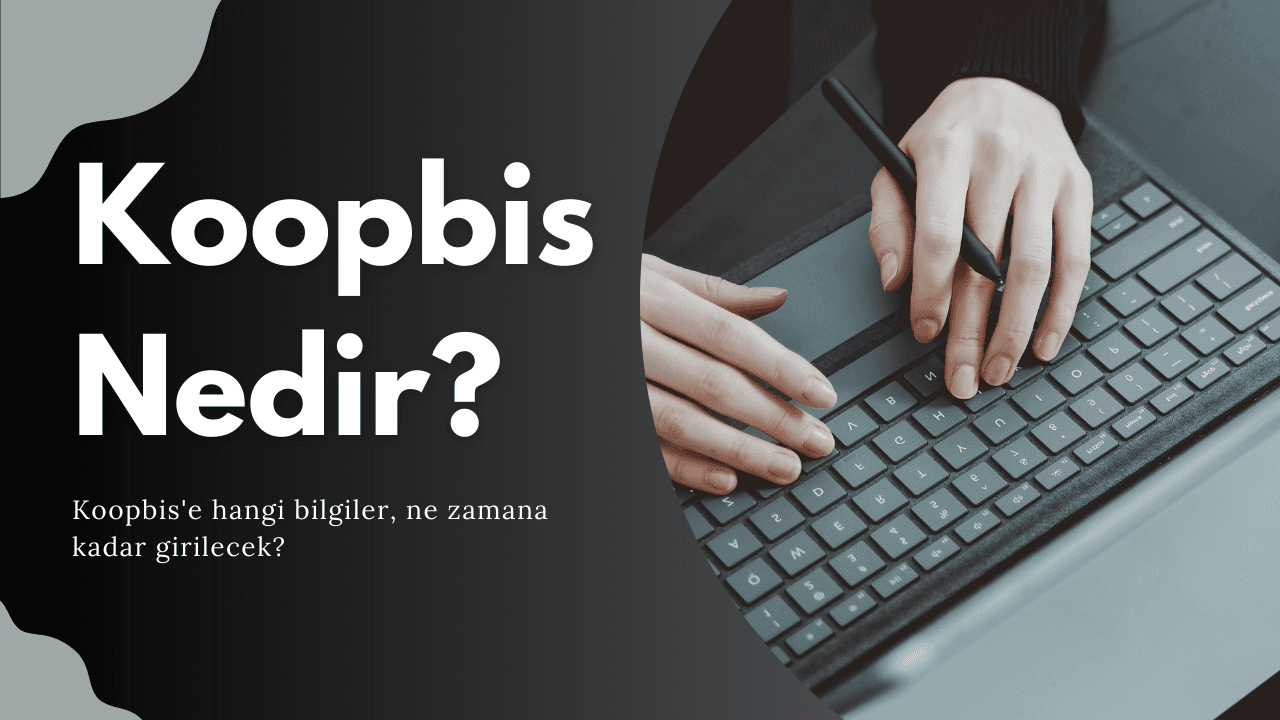 KOOPBİS’te Son Güncellemeler ve Uzatılan Süre: 26.04.2025’e Kadar Neler Yapılmalı?