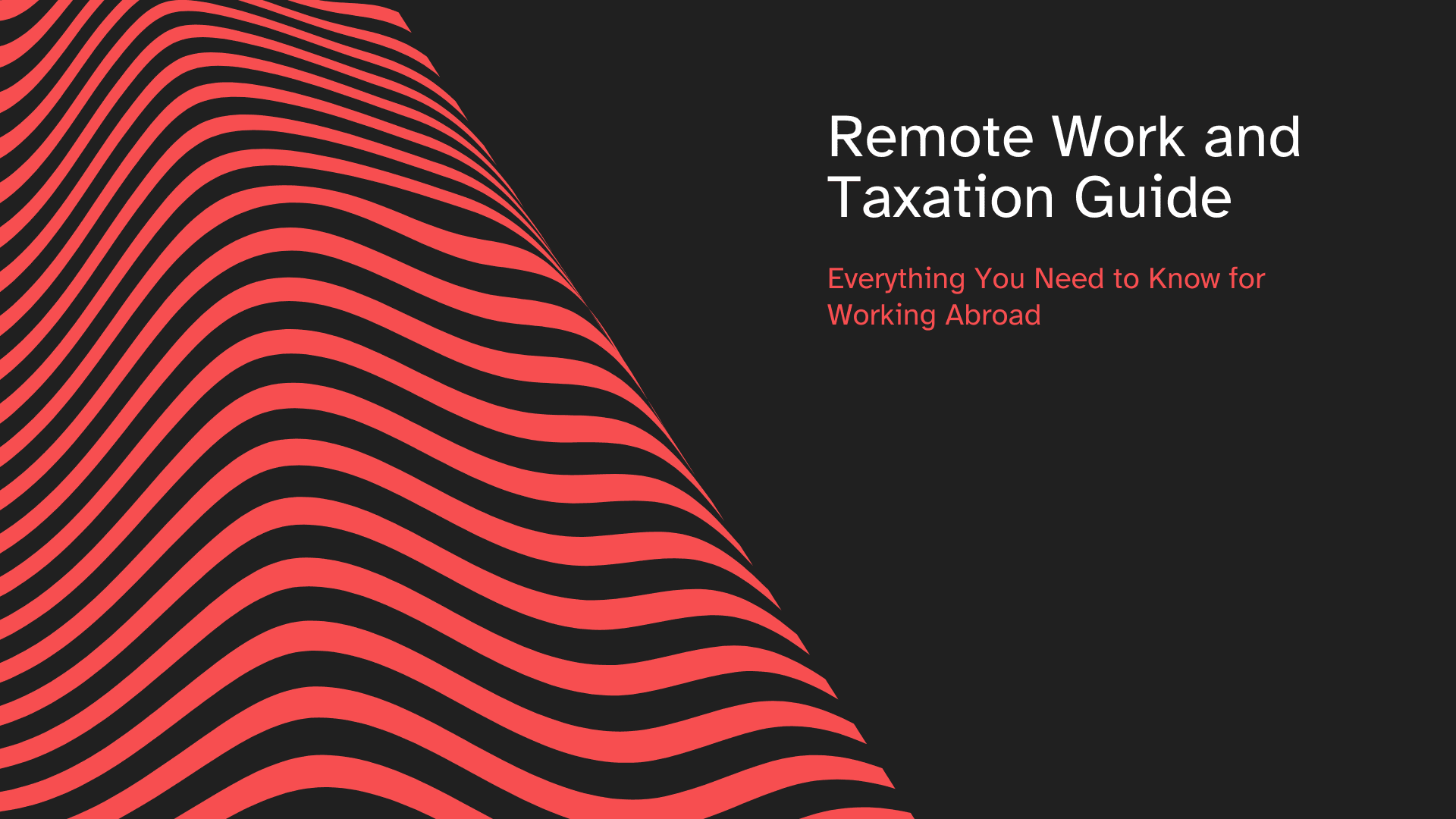 Remote Work and Taxation Guide: Everything You Need to Know for Working Abroad