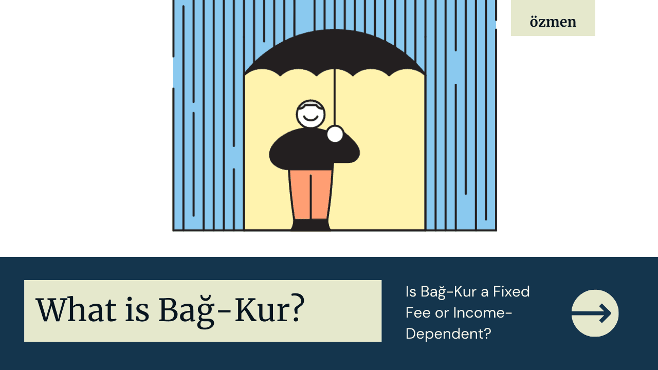 What is Bağ-Kur?Is Bağ-Kur a Fixed Fee or Income-Dependent?