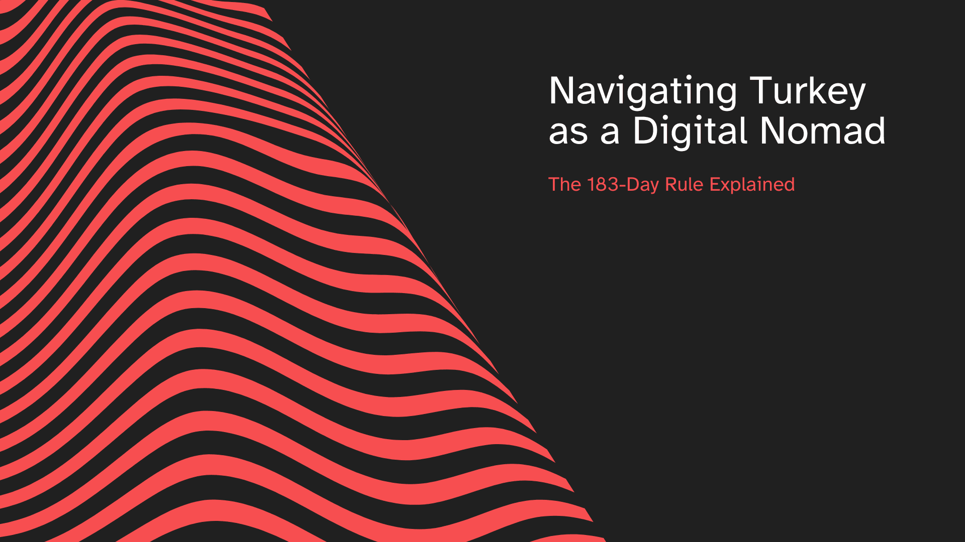 Navigating Turkey as a Digital Nomad: The 183-Day Rule Explained