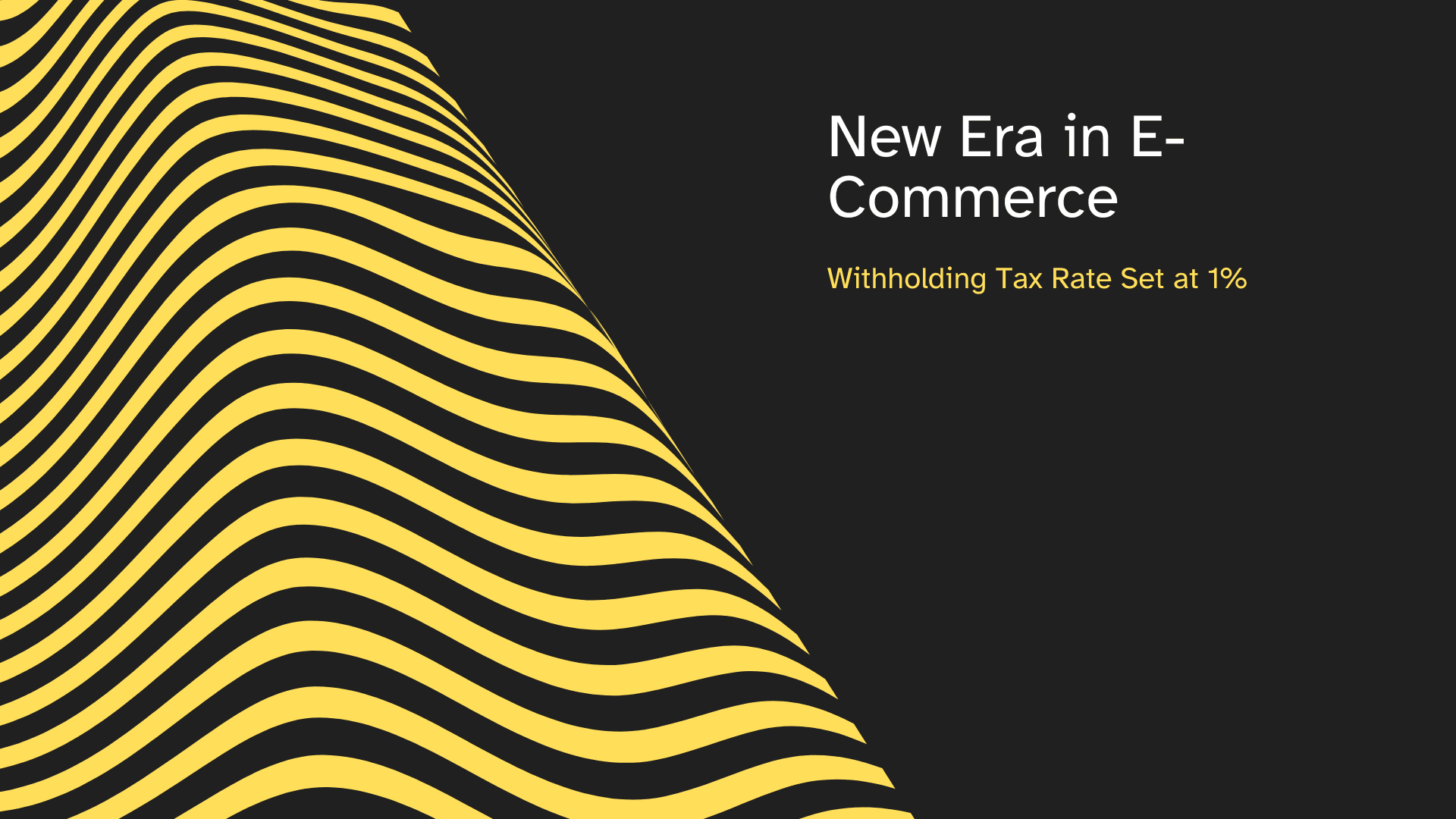 New Era in E-Commerce: Withholding Tax Rate Set at 1%