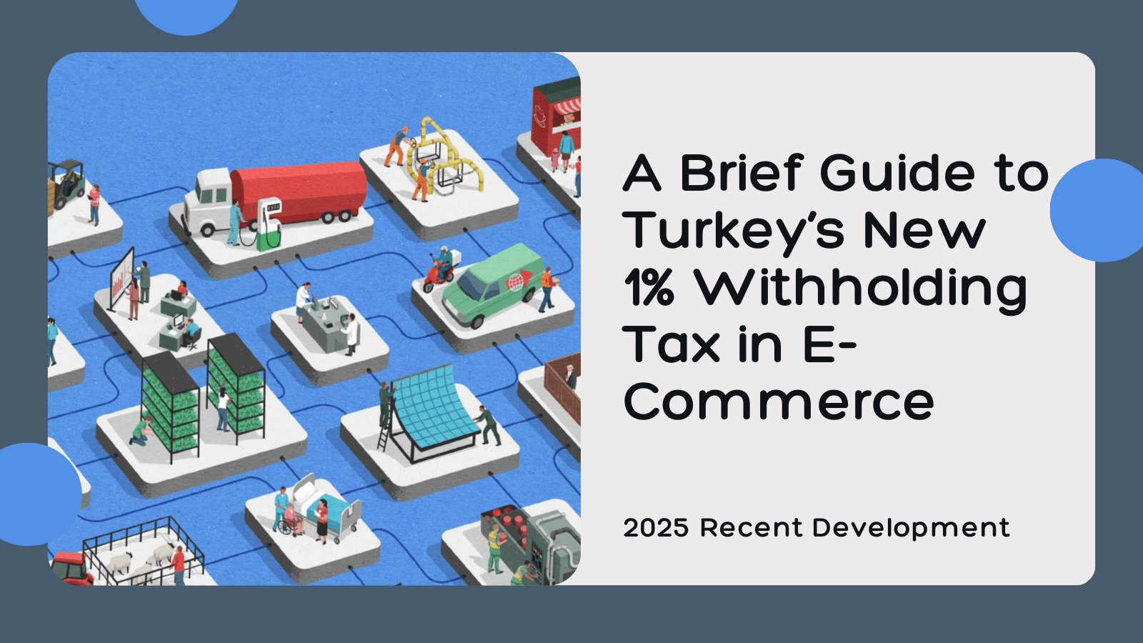 A Brief Guide to Turkey’s New 1% Withholding Tax in E-Commerce