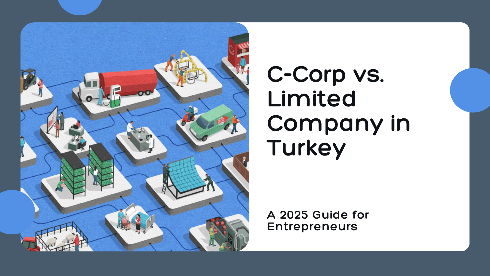 C-Corp vs. Limited Company in Turkey: A 2025 Guide for Entrepreneurs