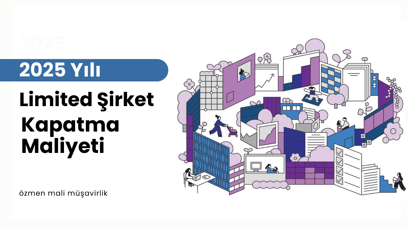 2025 Yılı İçin Limited Şirket Kapatma Maliyetleri Nedir?