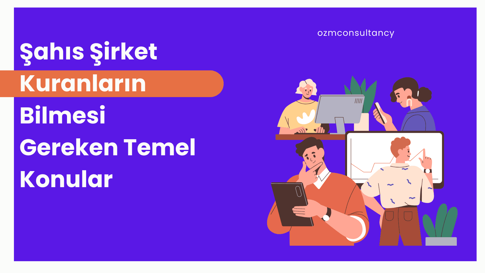 Şahıs Şirket Kuranların Bilmesi Gereken Temel Konular
