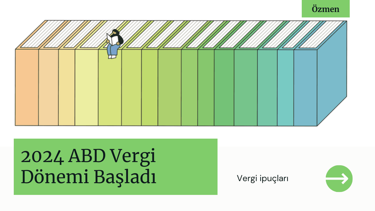 2024 ABD Vergi Dönemi Başladı. Bilmeniz Gerekenler Neler?