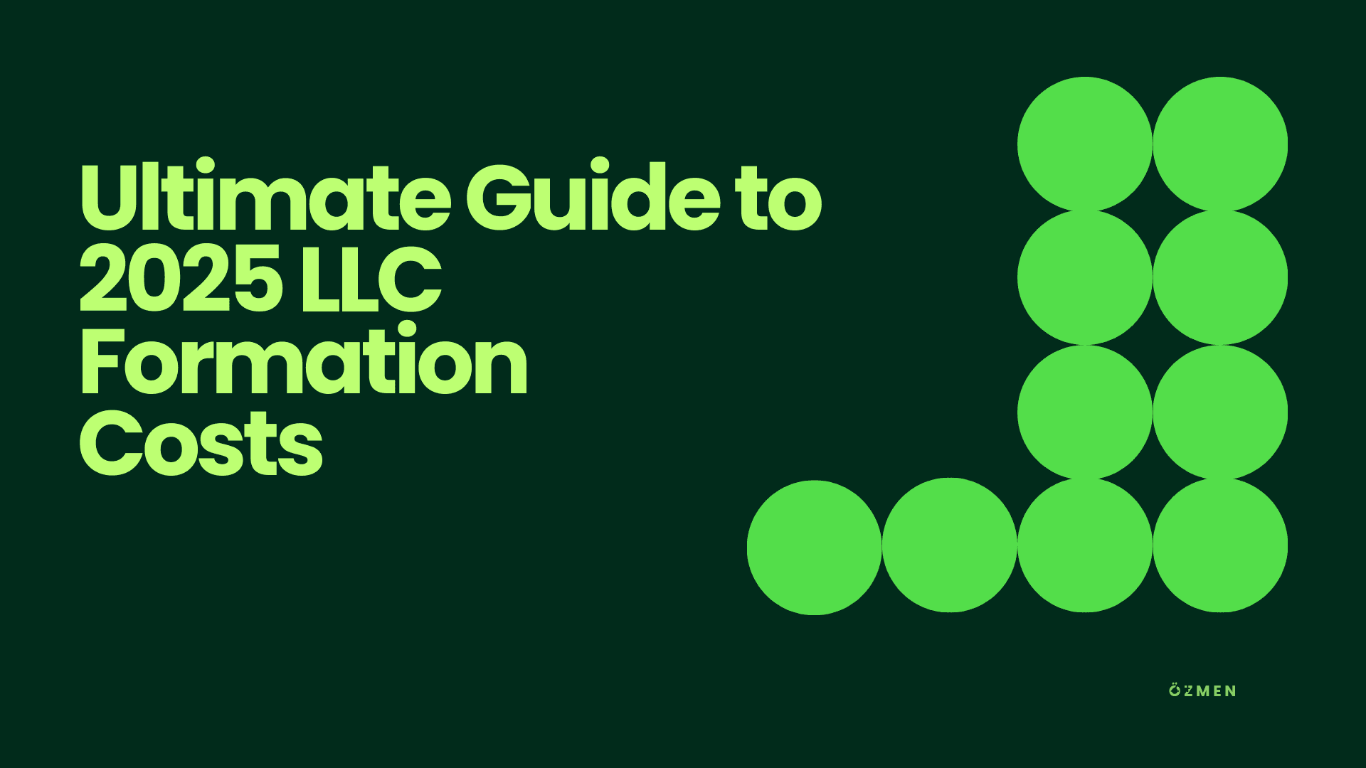 Ultimate Guide to 2025 LLC Formation Costs