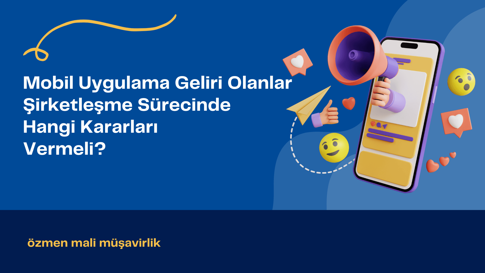 Mobil Uygulama Geliri Olanlar Şirketleşme Sürecinde Hangi Kararları Vermeli?