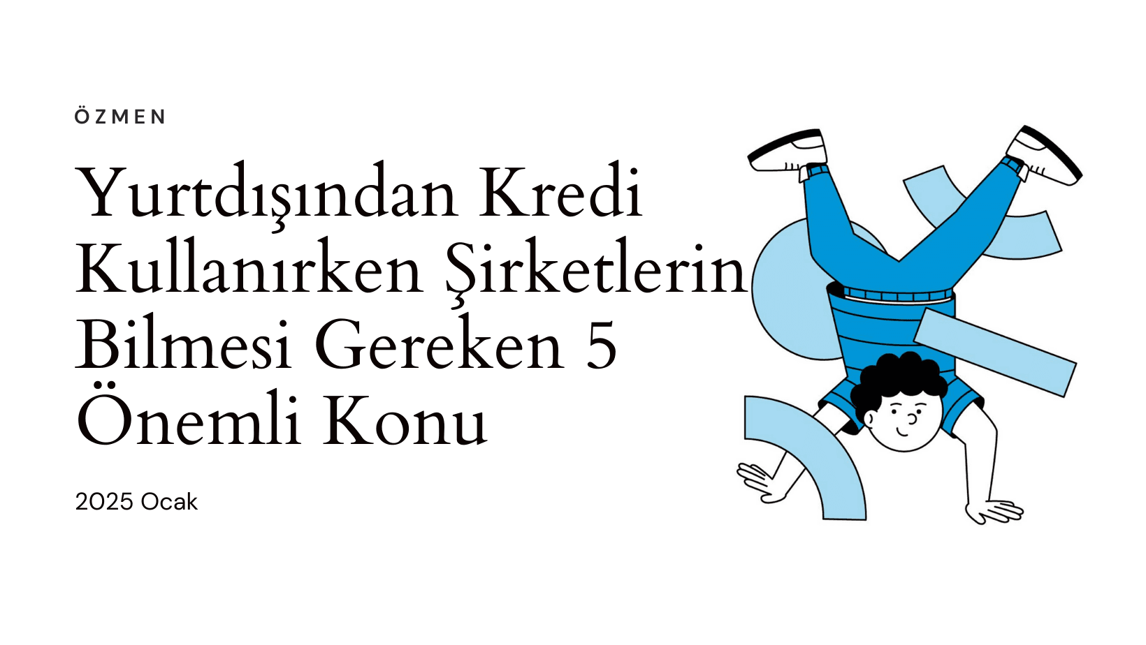 Yurtdışından Kredi Kullanırken Şirketlerin Bilmesi Gereken 5 Önemli Konu