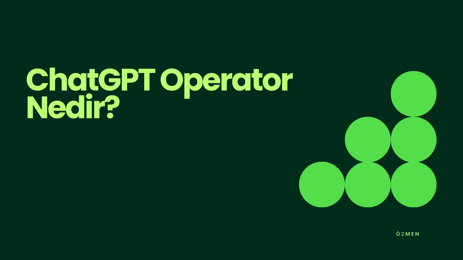 ChatGPT Operator Nedir?