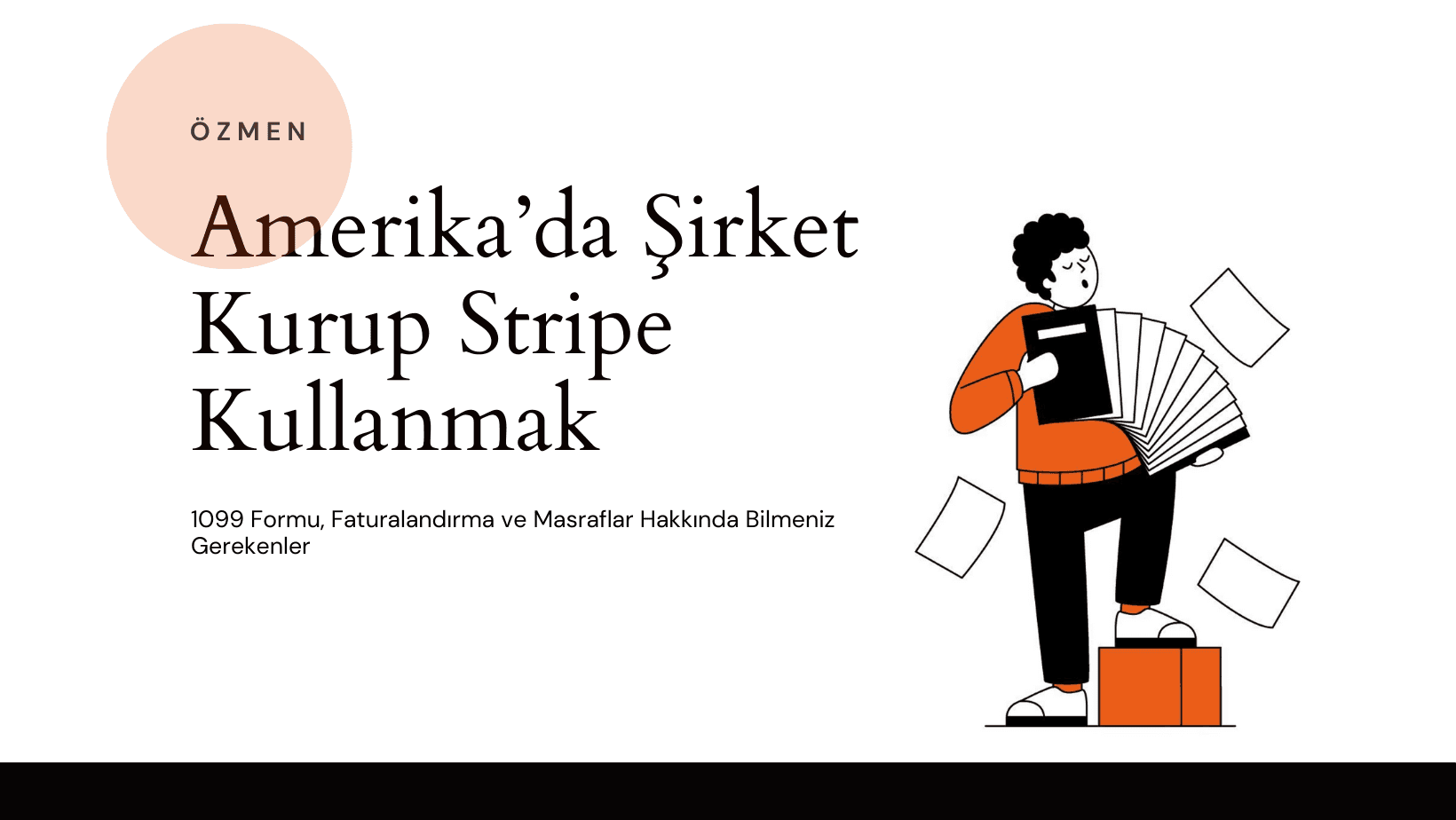 Amerika’da Şirket Kurup Stripe Kullanmak: 1099 Formu, Faturalandırma ve Masraflar Hakkında Bilmeniz Gerekenler