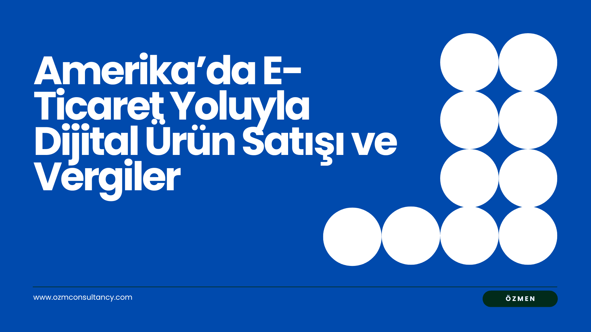Amerika’da E-Ticaret Yoluyla Dijital Ürün Satışı ve Vergiler: Bilmeniz Gerekenler