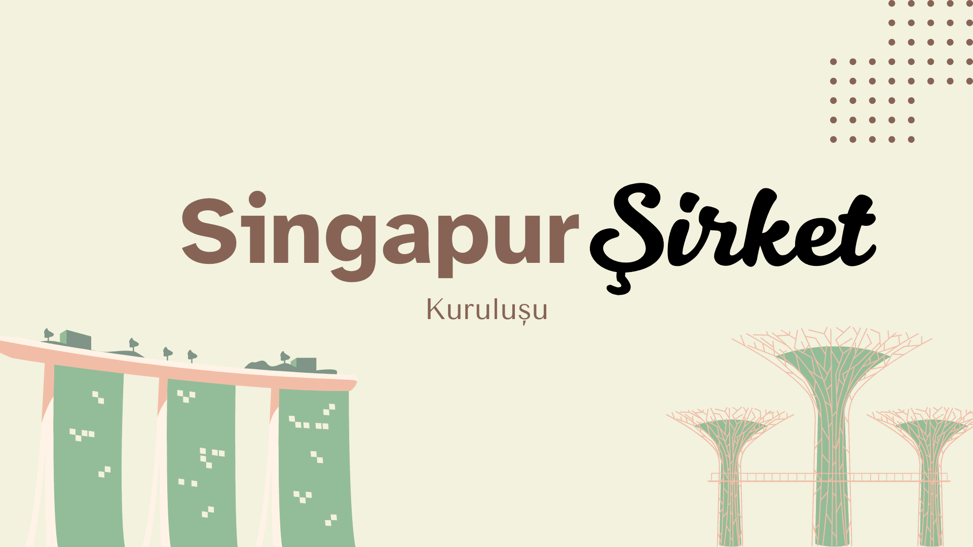 Singapur'da Şirket Kurma Rehberi (2025 Güncel)