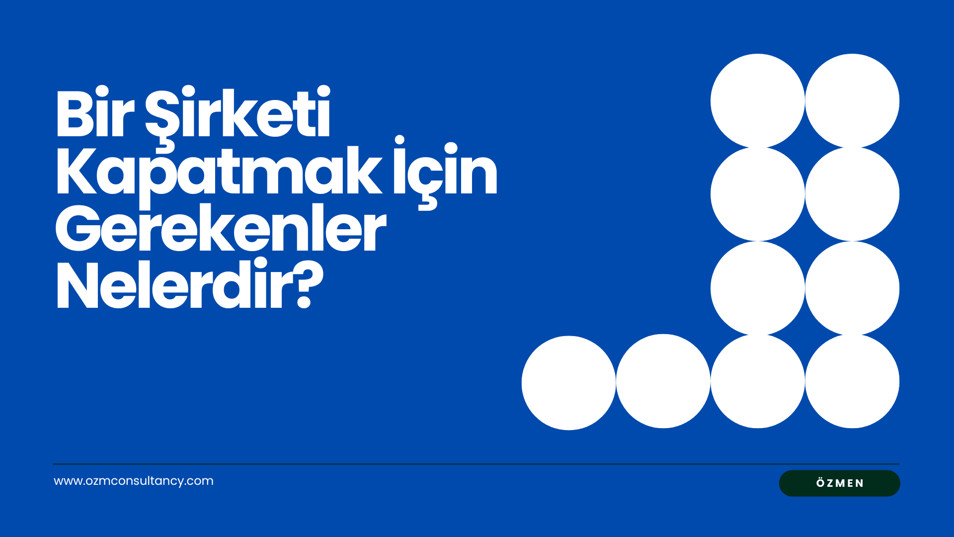 Bir Şirketi Kapatmak İçin Gerekenler Nelerdir?