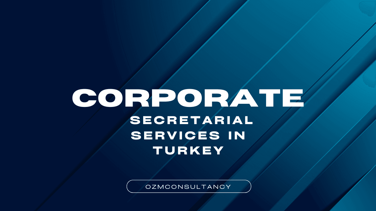 Corporate Secretarial Services in Turkey: Essential for Your Business Success