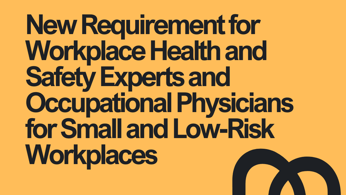 New Requirement for Workplace Health and Safety Experts and Occupational Physicians for Small and Low-Risk Workplaces