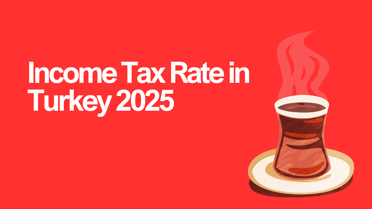 Income Tax Rate in Turkey 2025: Everything You Need to Know