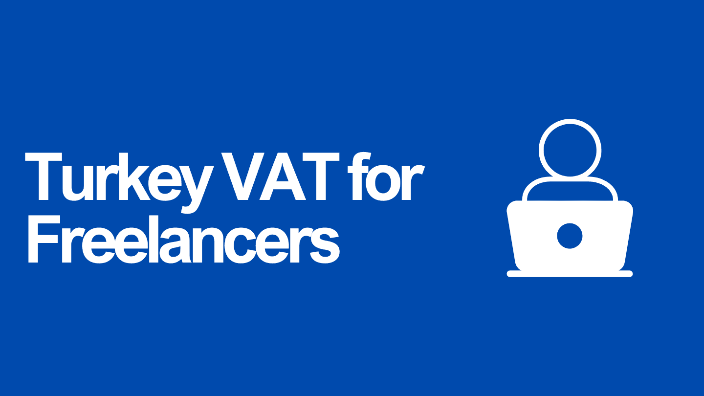 Turkey VAT for Freelancers: Everything You Need to Know