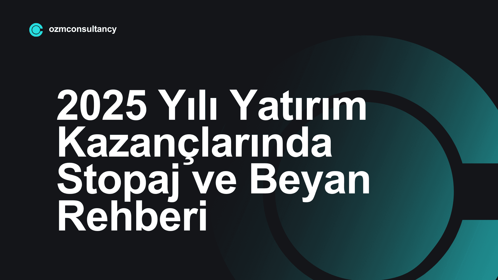 2025 Yılı Yatırım Kazançlarında Stopaj ve Beyan Rehberi