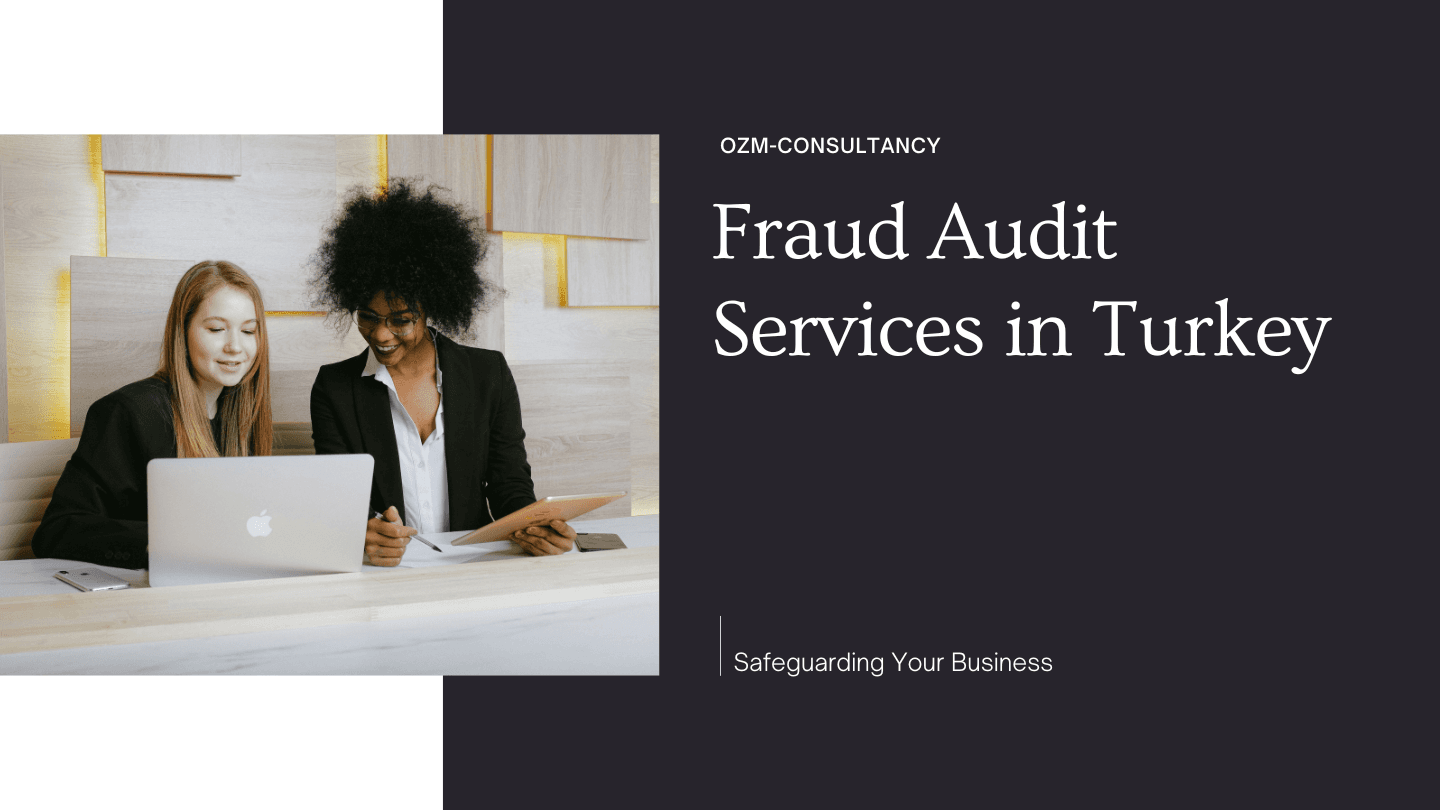 Fraud Audit Services in Turkey: Safeguarding Your Business