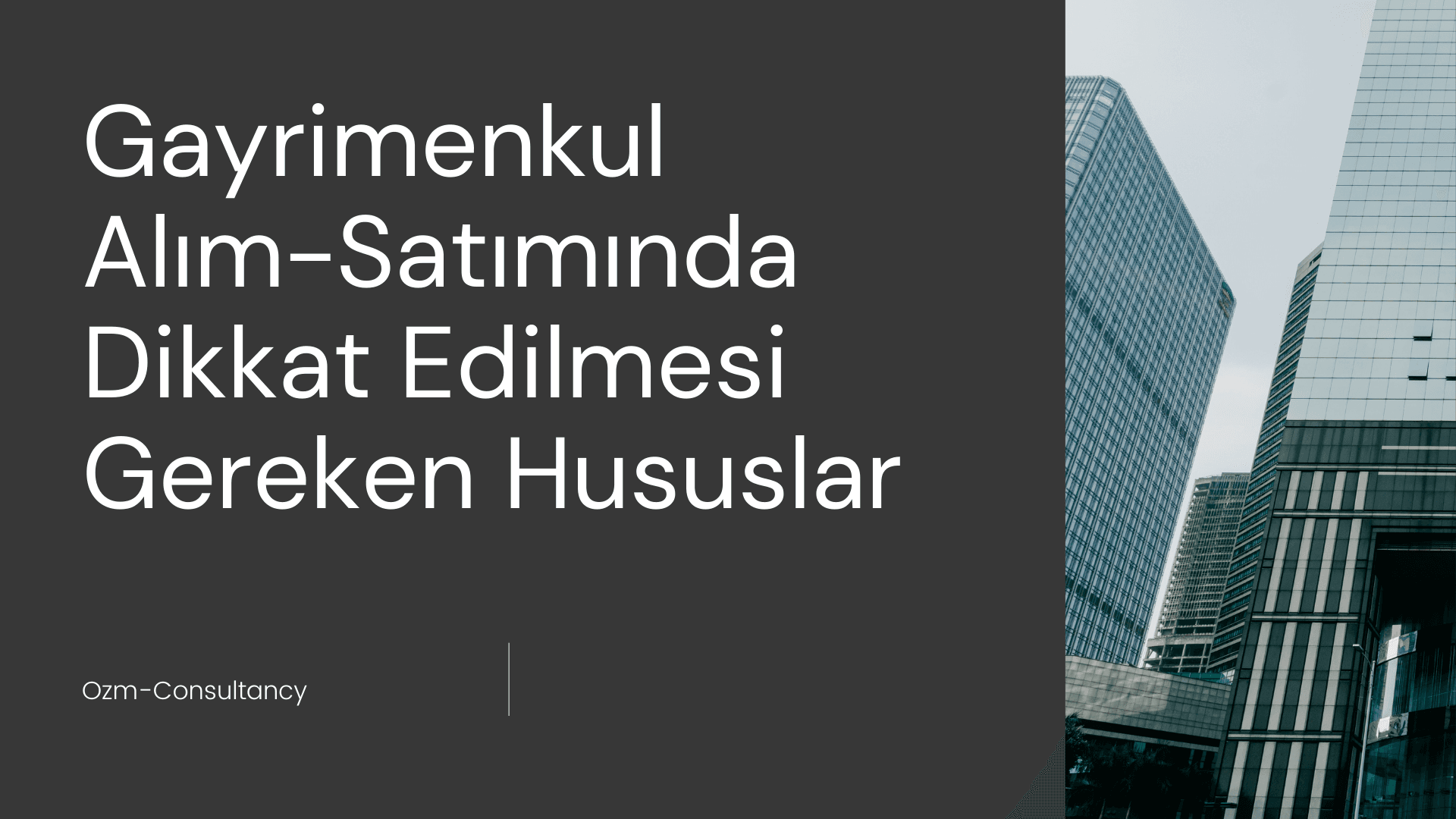 Gayrimenkul Alım-Satımında Dikkat Edilmesi Gereken Hususlar