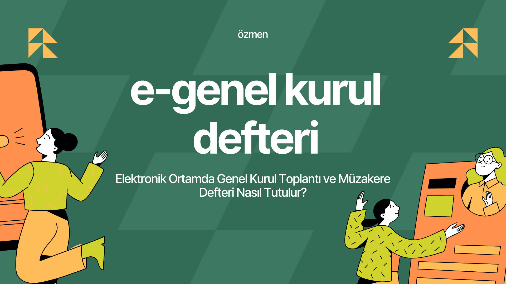 Elektronik Ortamda Genel Kurul Toplantı ve Müzakere Defteri Nasıl Tutulur?