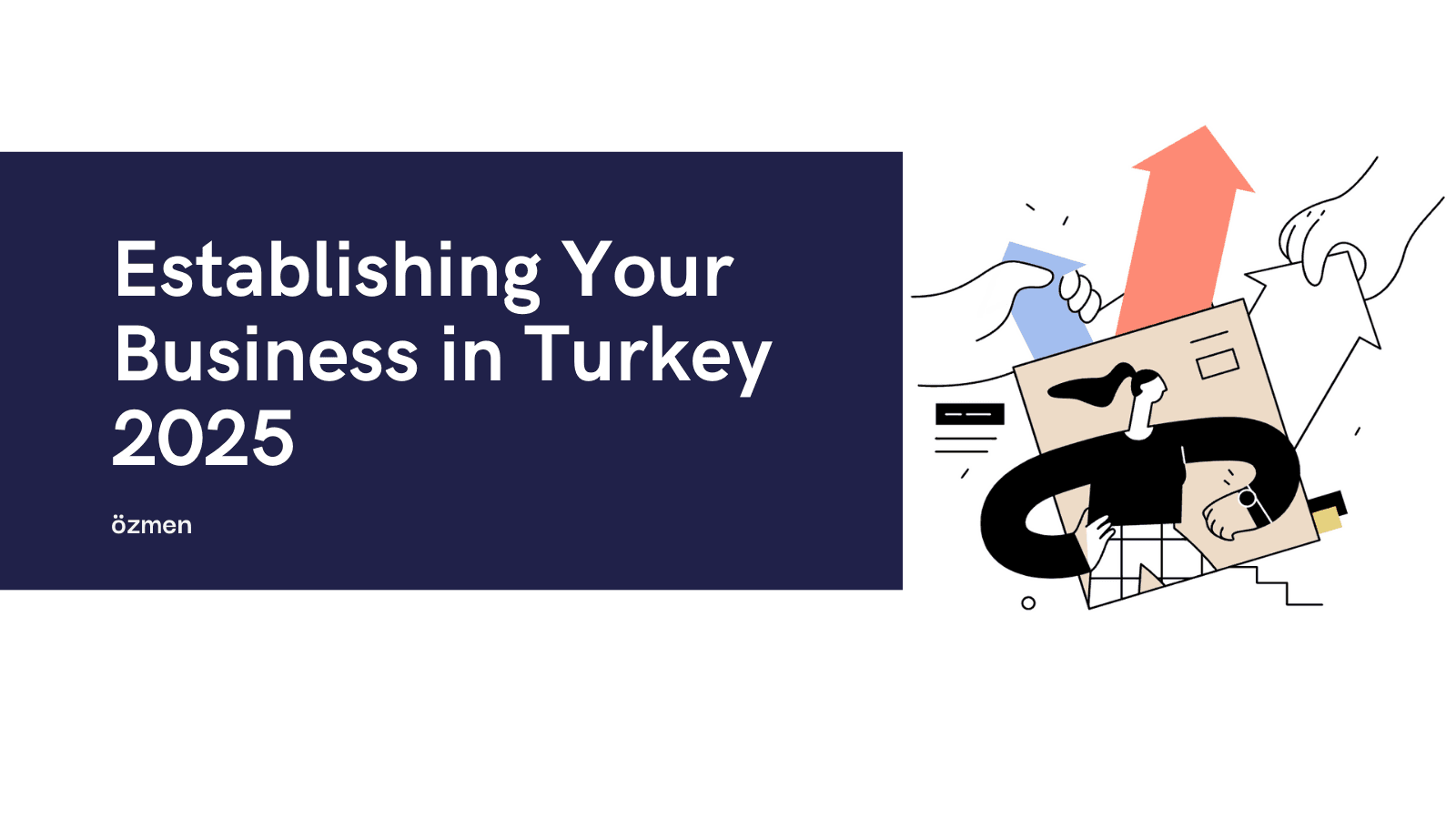 Establishing Your Business in Turkey 2025: