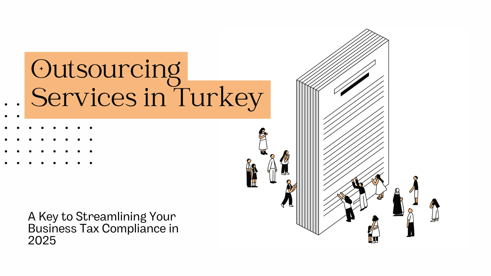 Outsourcing Services in Turkey: A Key to Streamlining Your Business Tax Compliance in 2025