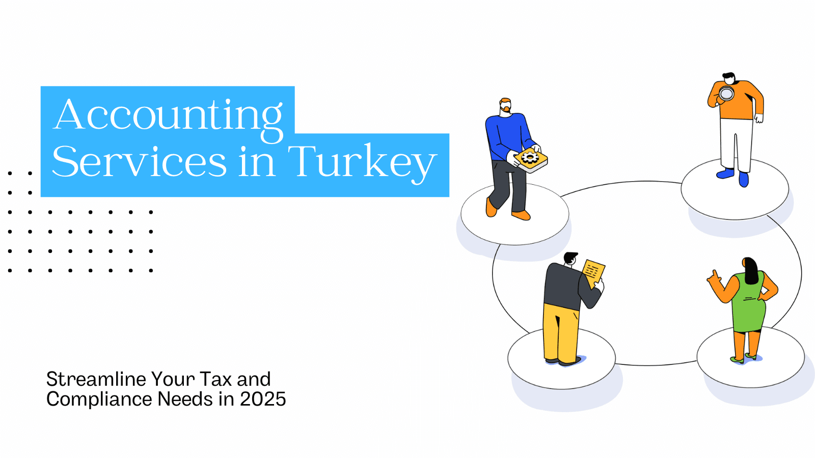 Accounting Services in Turkey: Streamline Your Tax and Compliance Needs in 2025