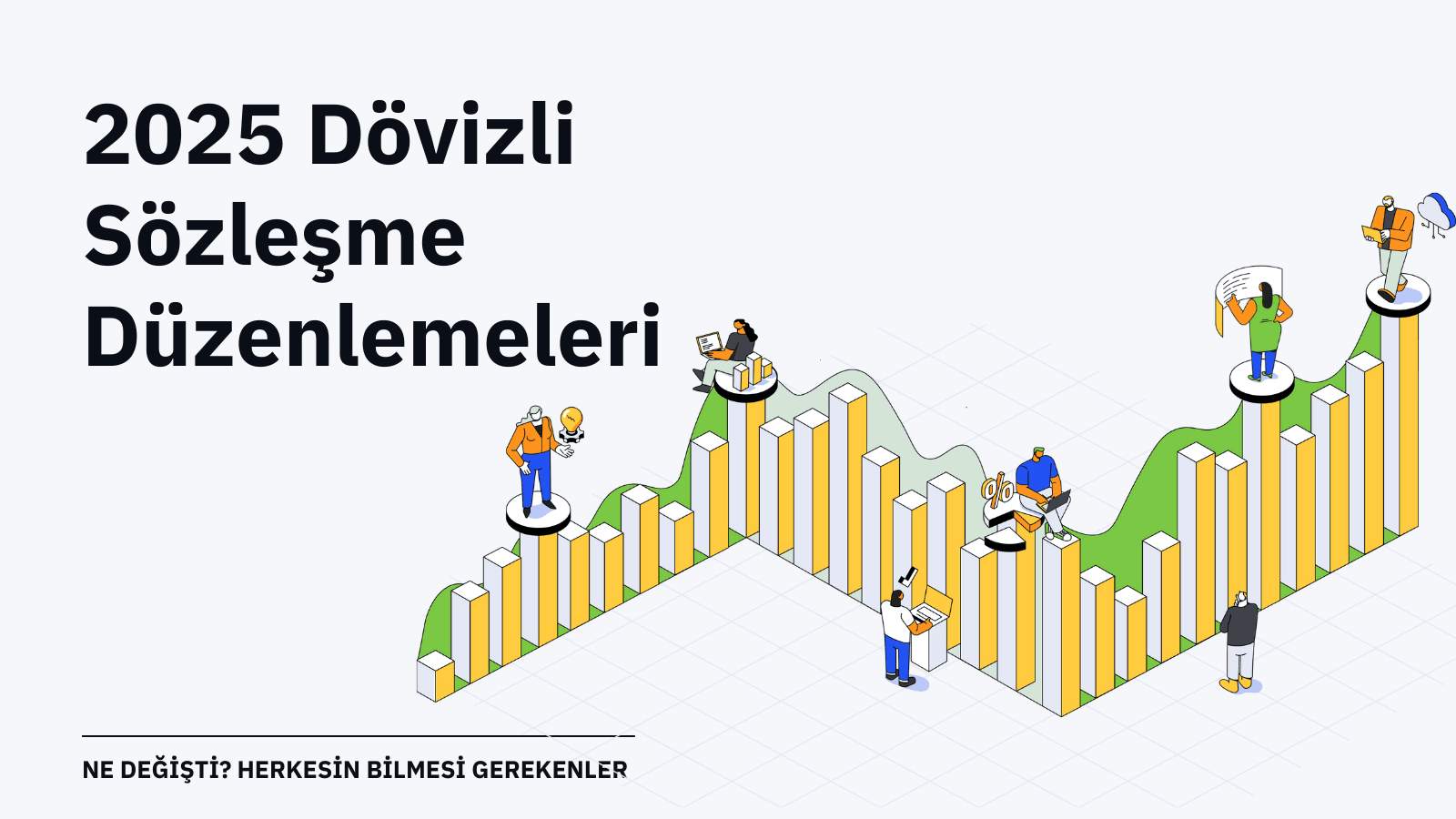 Dövizli Sözleşme Düzenlemeleri 2025 : Ne Değişti? Herkesin Bilmesi Gerekenler