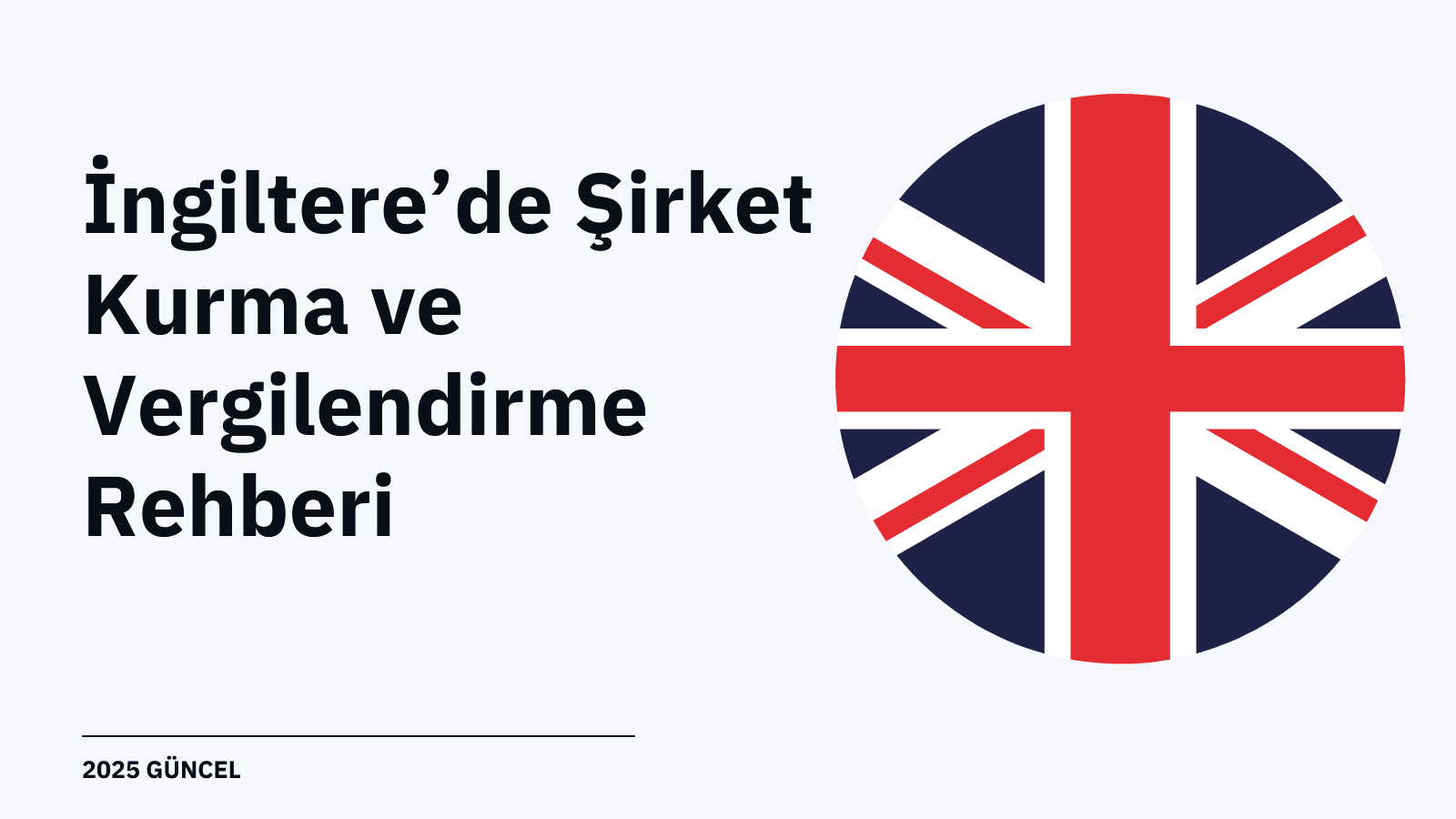 İngiltere’de Şirket Kurma Maliyeti ve Vergilendirme Rehberi (2025 Güncel)