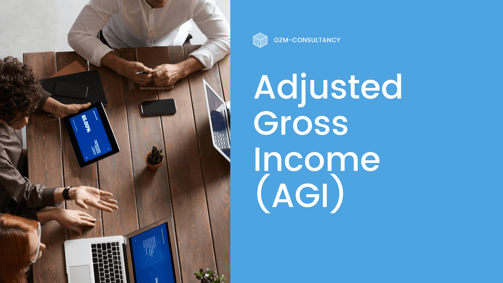 Understanding Adjusted Gross Income (AGI) and Its Impact on Your Taxes with OZM-CONSULTANCY