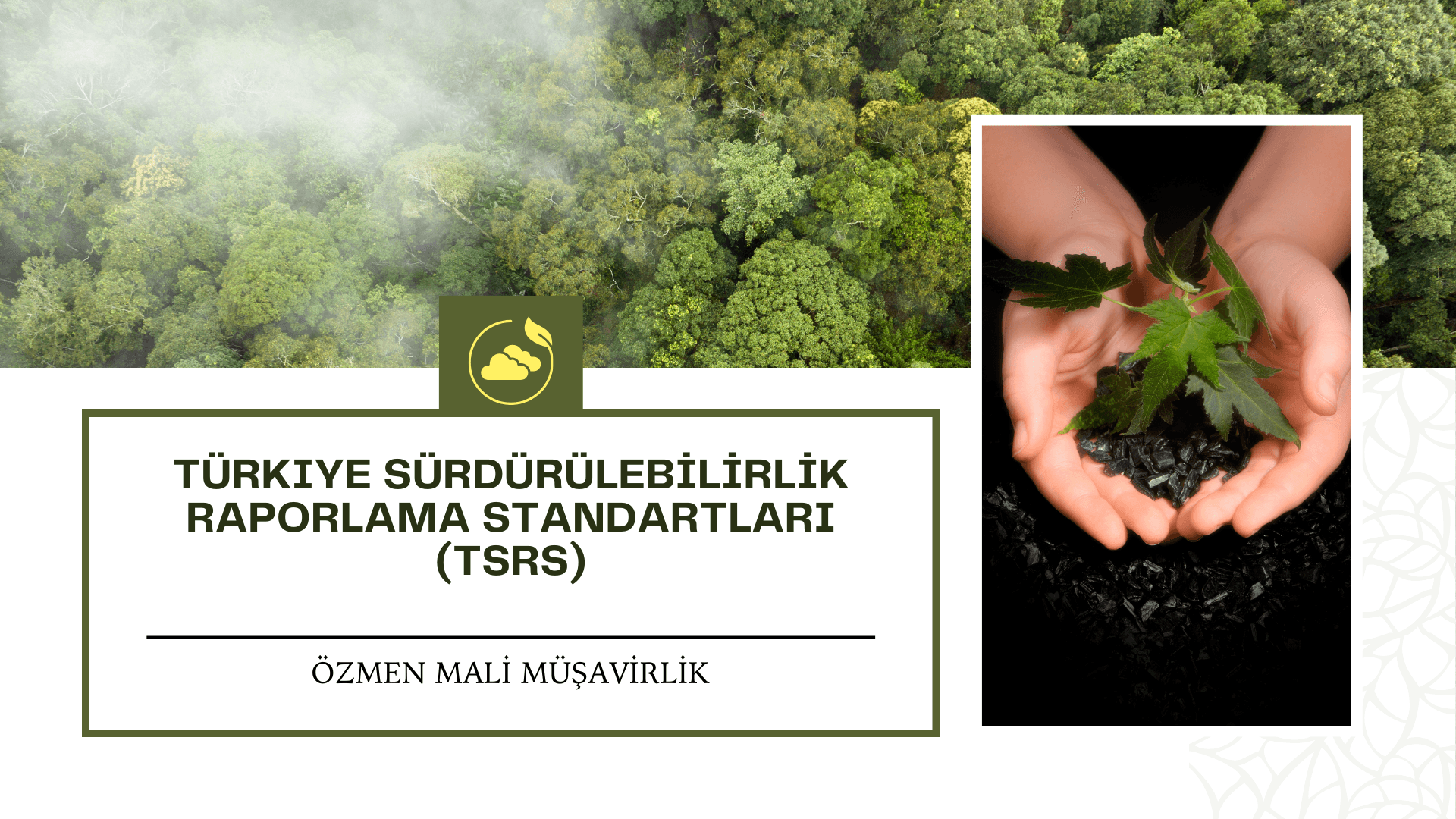 Türkiye Sürdürülebilirlik Raporlama Standartları (TSRS): Şeffaflık, Yeşil Finansman ve Rekabet Avantajı İçin Yeni Dönem