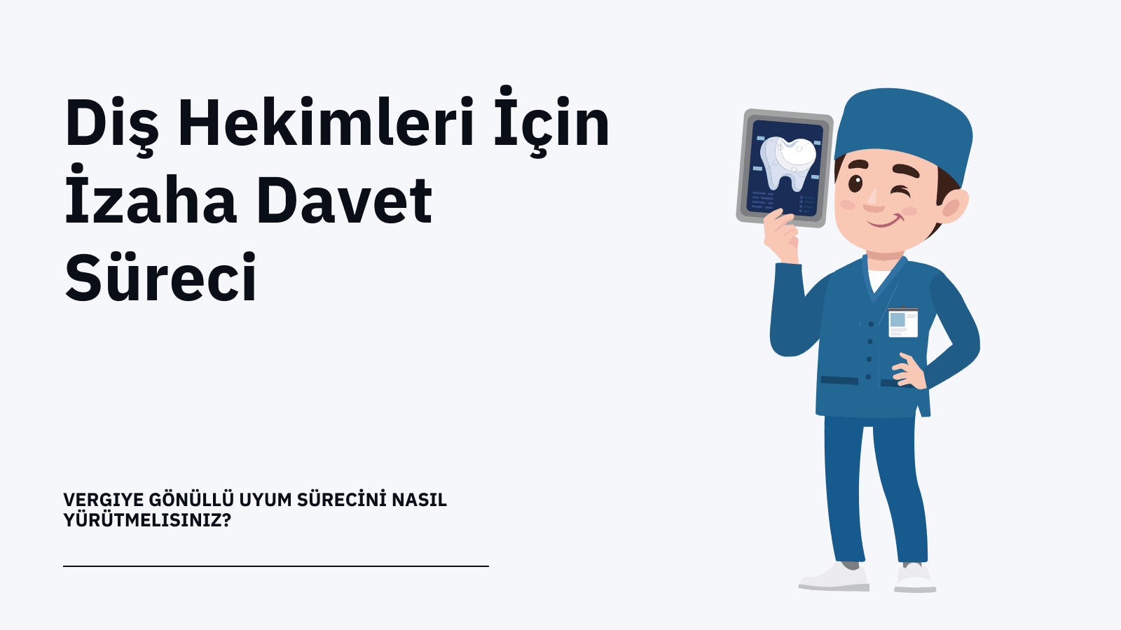 Diş Hekimleri İçin İzaha Davet Süreci: Vergiye Gönüllü Uyum Sürecini Nasıl Yürütmelisiniz?