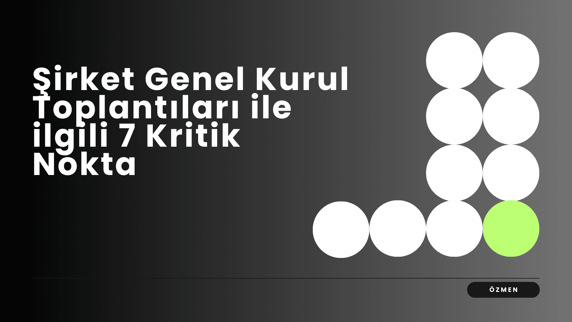 Şirket Genel Kurul Toplantıları ile ilgili 7 Kritik Nokta