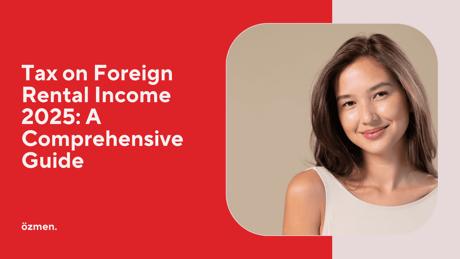 Tax on Foreign Rental Income 2025: A Comprehensive Guide