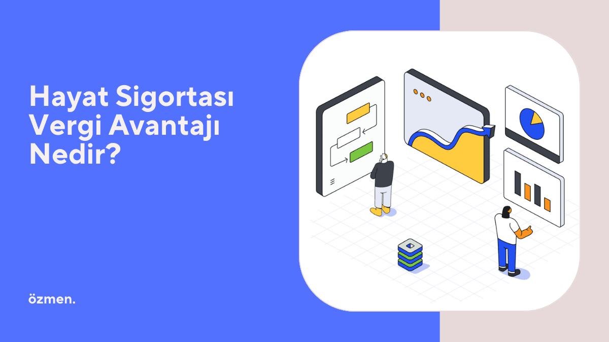Hayat Sigortası Vergi Avantajı Nedir?