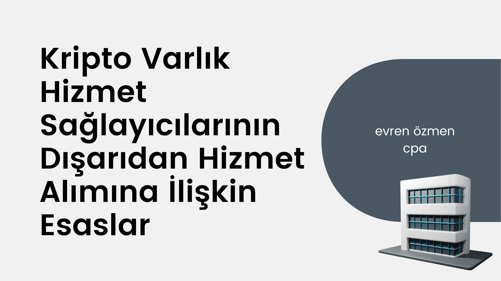Kripto Varlık Hizmet Sağlayıcılarının Dışarıdan Hizmet Alımına İlişkin Esaslar